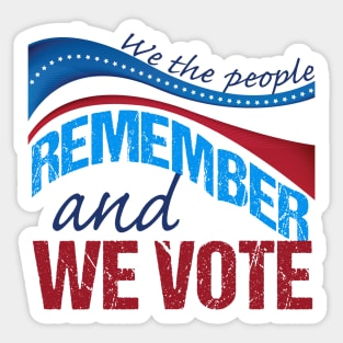 We the People Remember and We Vote Sticker